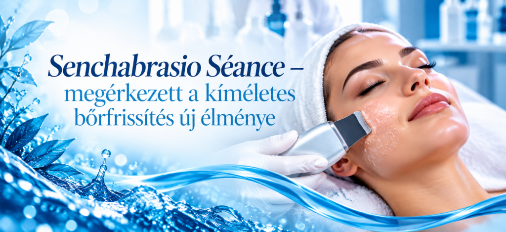 Senchabrasio Séance hidroabráziós kezelés